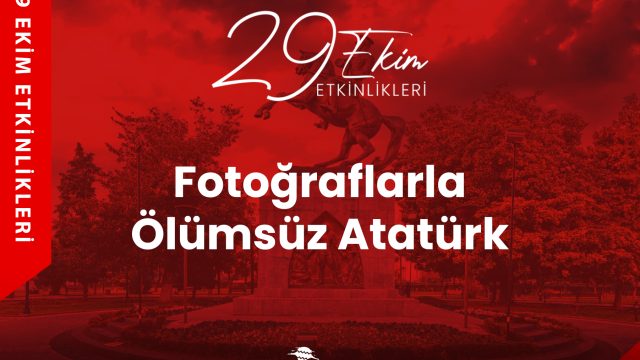 Fotoğraflarla Ölümsüz Atatürk Sergisi