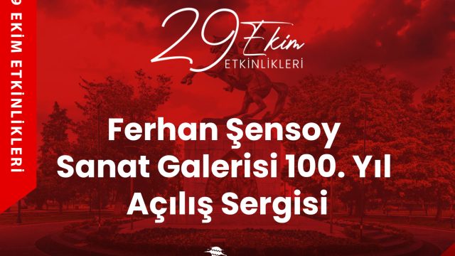 Çarşamba Belediyesi Ferhan Şensoy Sanat Galerisi 100. Yıl Açılış Sergisi