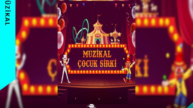 Müzikal Çocuk Sirki 