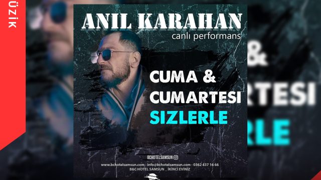 Anıl Karahan B&C Hotel Samsun’da!