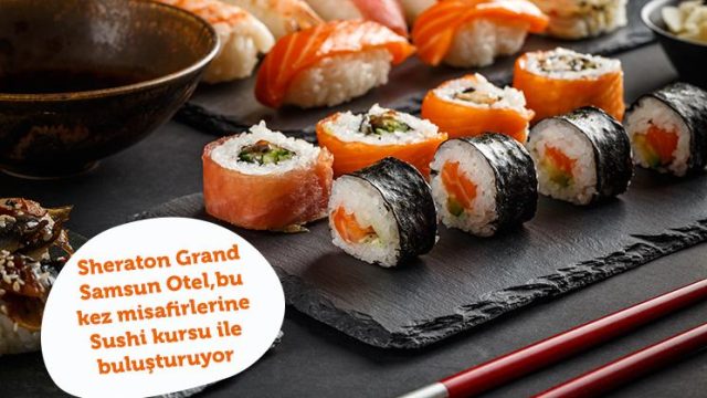 Sheraton Grand Samsun’da Sushi Yapım Atölye Etkinliği