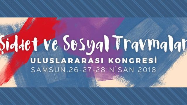 Şiddet ve Sosyal Travmalar Uluslararası Kongre Samsun’da