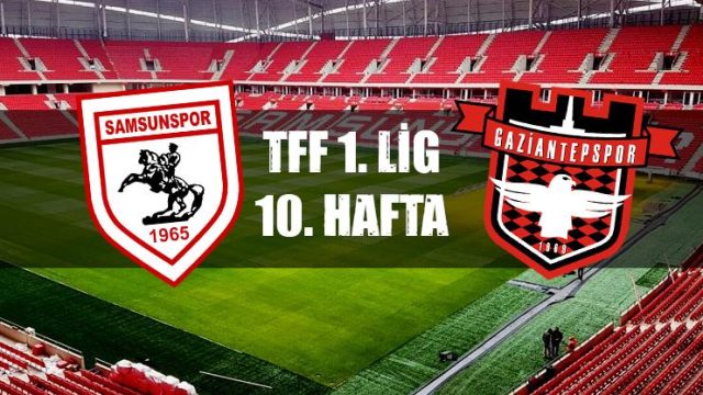 TFF 1. Lig 10. Hafta Samsunspor – Gaziantepspor